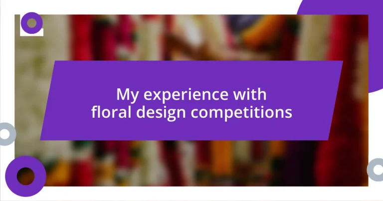 My experience with floral design competitions