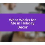 What Works for Me in Holiday Decor